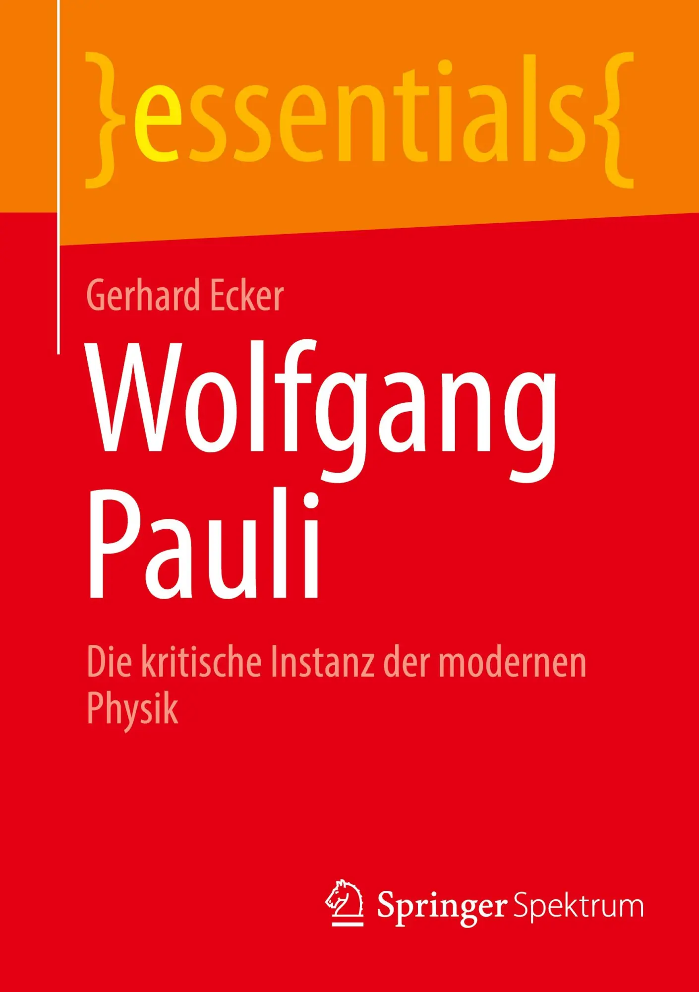 Cover: 9783662715437 | Wolfgang Pauli | Die kritische Instanz der modernen Physik | Ecker