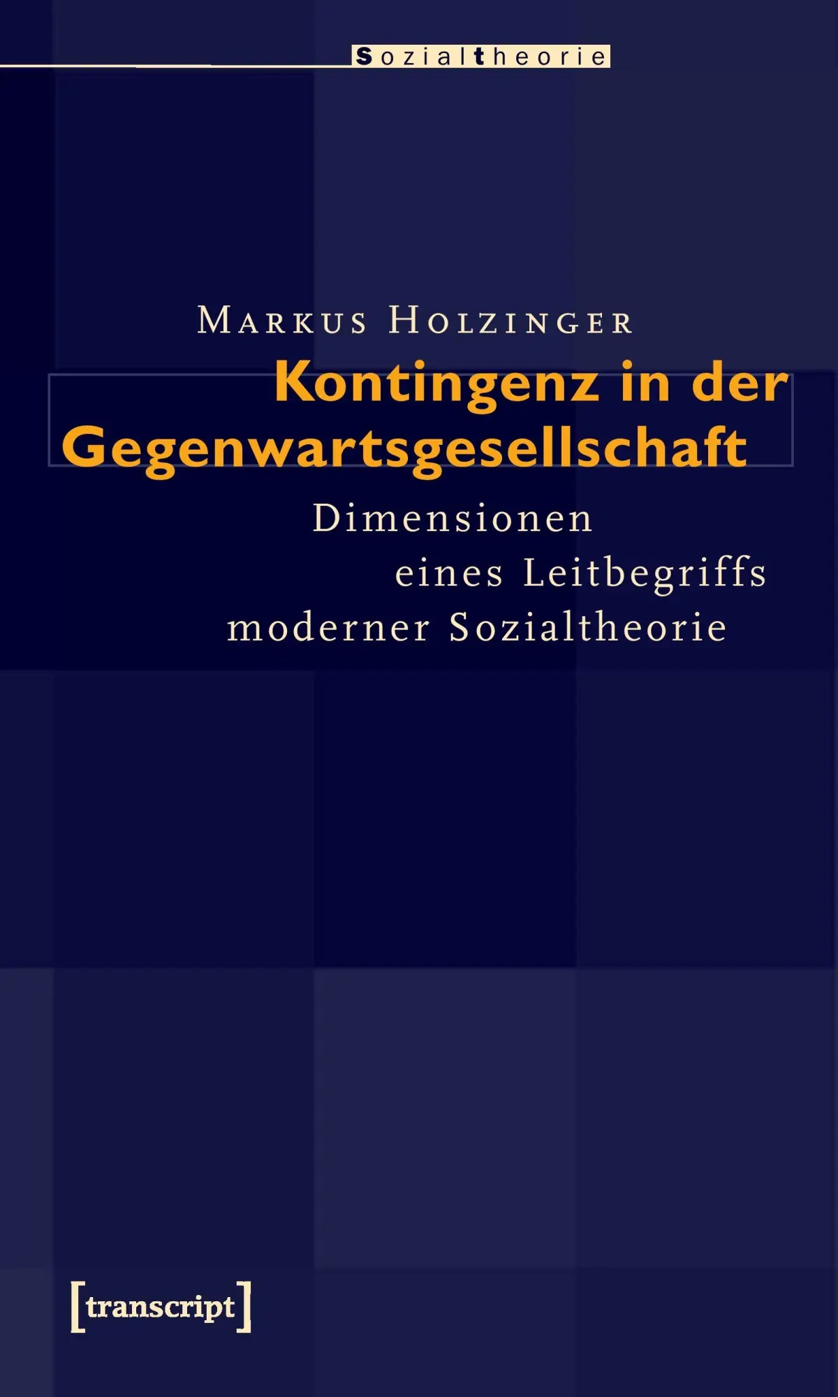 Cover: 9783899425437 | Kontingenz in der Gegenwartsgesellschaft | Markus Holzinger | Buch
