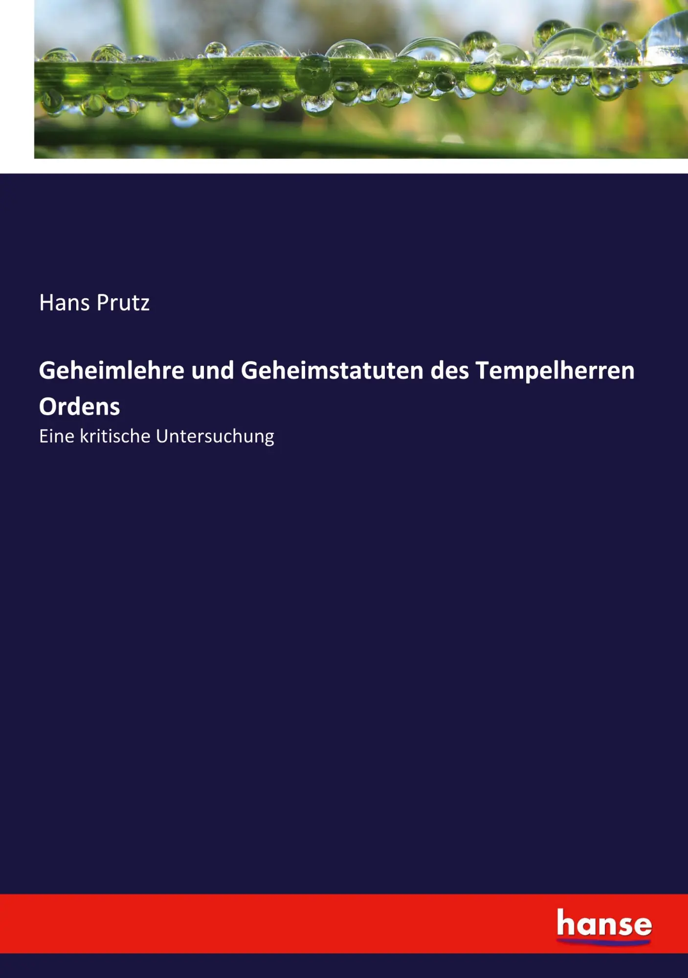 Geheimlehre und Geheimstatuten des Tempelherren Ordens: Eine kritische Untersuchung
