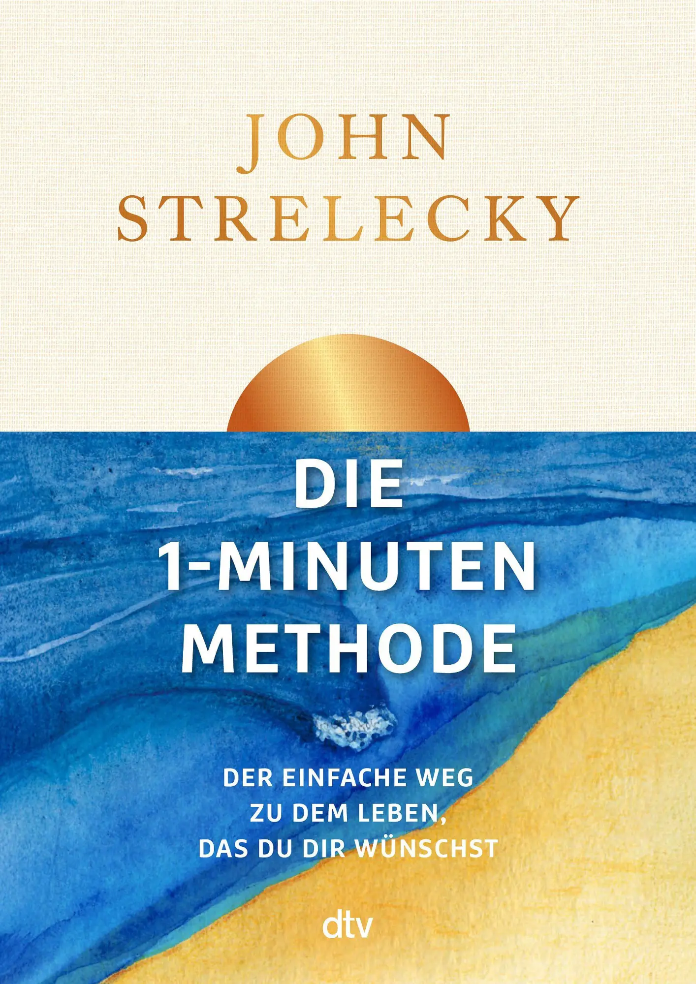 Cover: 9783423285537 | Die 1-Minuten-Methode | John Strelecky | Buch | 320 S. | Deutsch