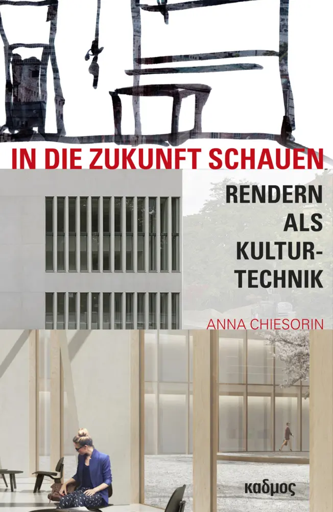 Cover: 9783865995537 | In die Zukunft schauen | Rendern als Kulturtechnik | Anna Chiesorin Cover: 9783865995537 | In die Zukunft schauen | Rendern als Kulturtechnik | Anna Chiesorin