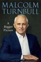 Cover: 9781743795637 | A Bigger Picture | With new foreword | Malcolm Turnbull | Buch | 2020
