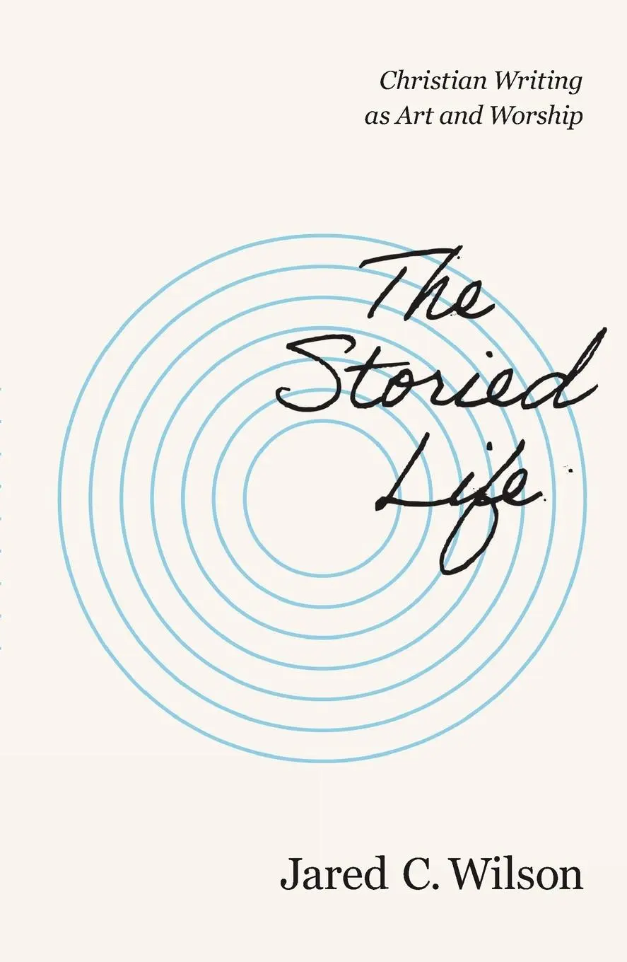 Cover: 9780310155737 | The Storied Life | Christian Writing as Art and Worship | Wilson