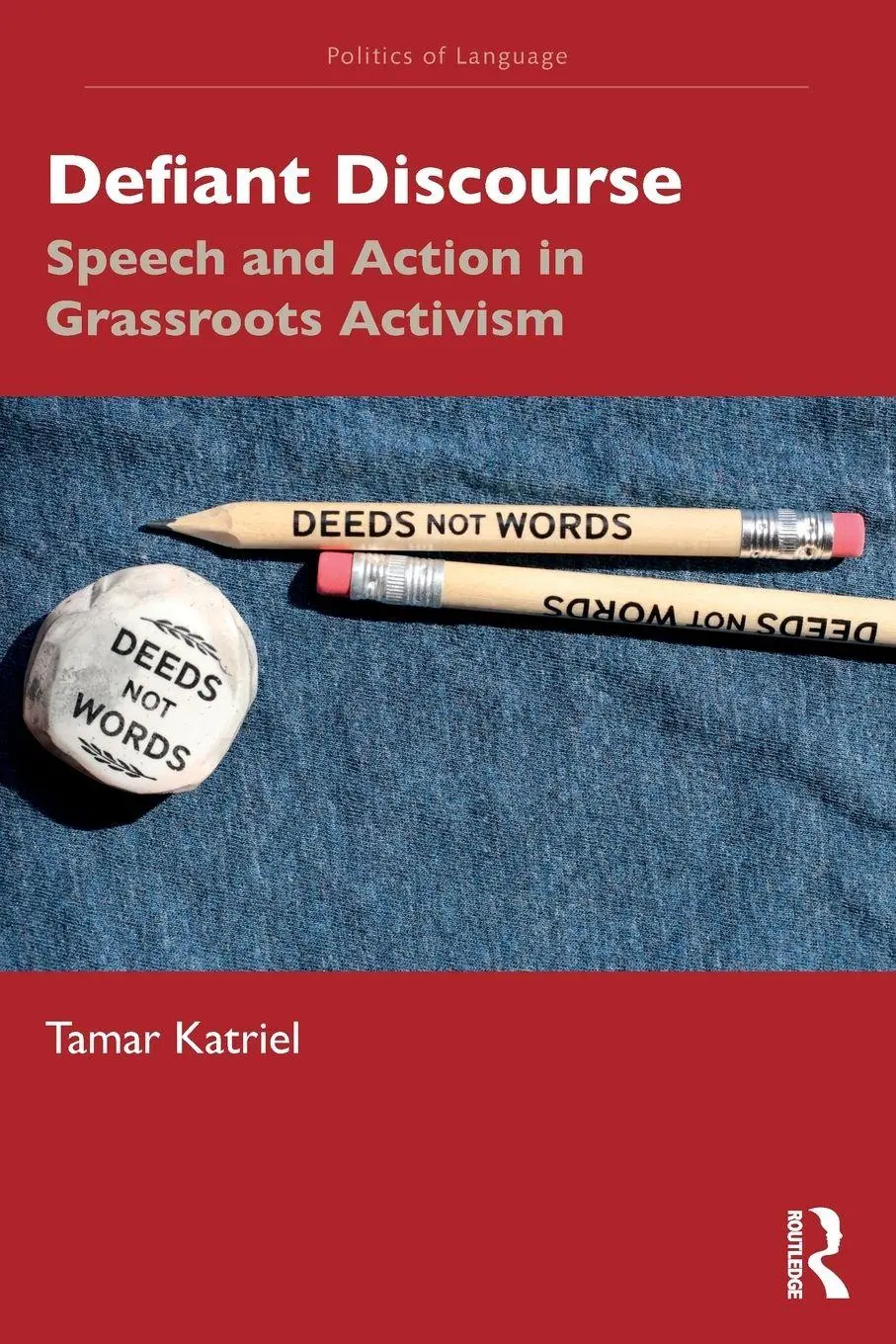 Cover: 9781138895737 | Defiant Discourse | Speech and Action in Grassroots Activism | Katriel
