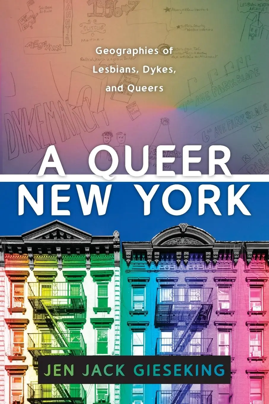 Cover: 9781479835737 | A Queer New York | Geographies of Lesbians, Dykes, and Queers | Buch