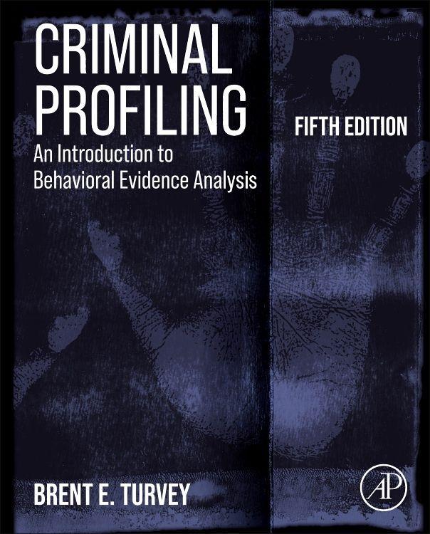 Criminal Profiling | An Introduction to Behavioral Evidence Analysis | Brent E. Turvey | Buch | Gebunden | Englisch | 2022 | Elsevier LTD | EAN 9780128155837 - Turvey, Brent E.