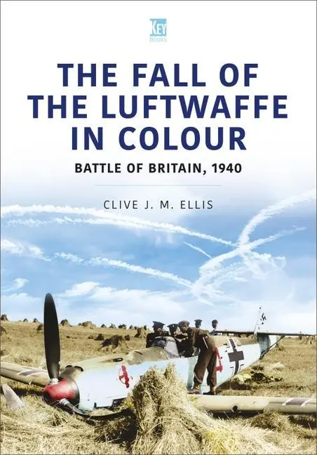 Cover: 9781913295837 | THE FALL OF THE LUFTWAFFE IN COLOUR | Clive Ellis | Taschenbuch | 2020