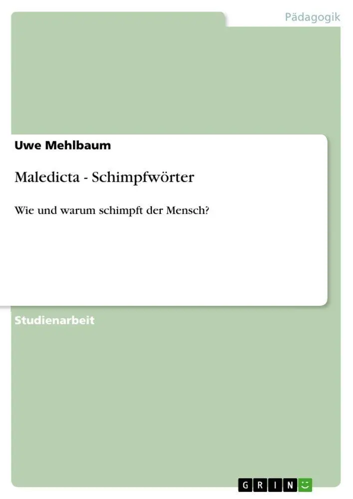 Cover: 9783640515837 | Maledicta - Schimpfwörter | Wie und warum schimpft der Mensch? | Buch