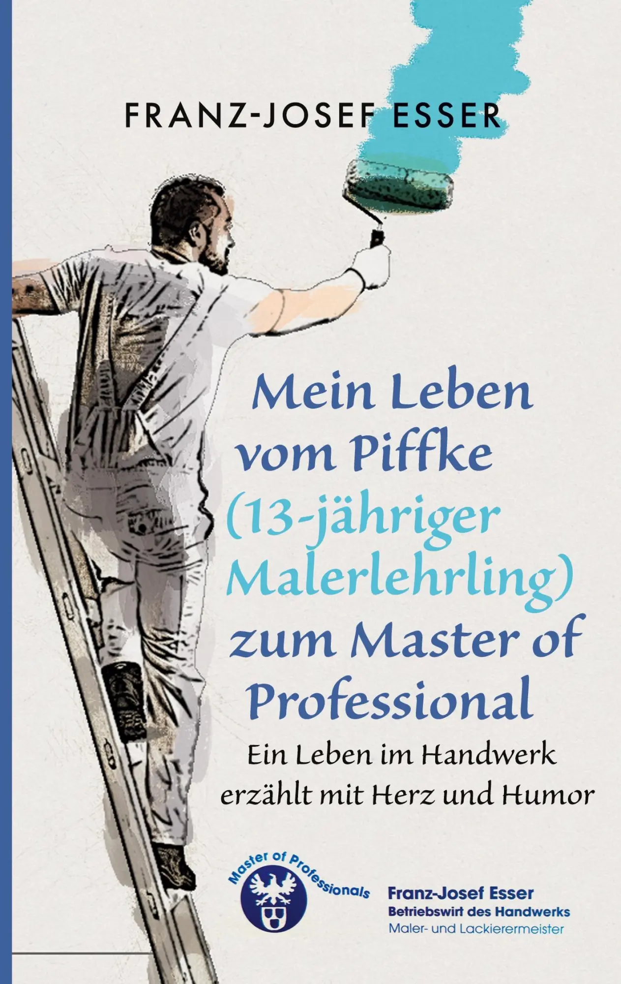 Cover: 9783819285837 | Mein Leben vom Piffke (Malerlehrling) zum Master of Professional