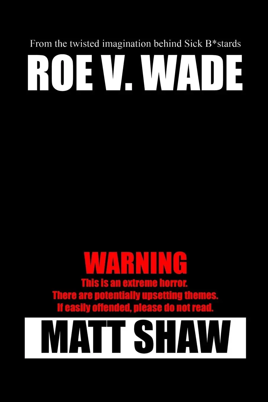Cover: 9781387815937 | Roe V. Wade | An Extreme Horror | Matt Shaw | Taschenbuch | Englisch