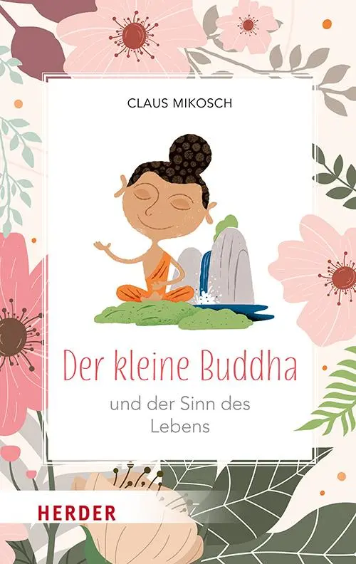 Cover: 9783451035937 | Der kleine Buddha und der Sinn des Lebens | Claus Mikosch | Buch