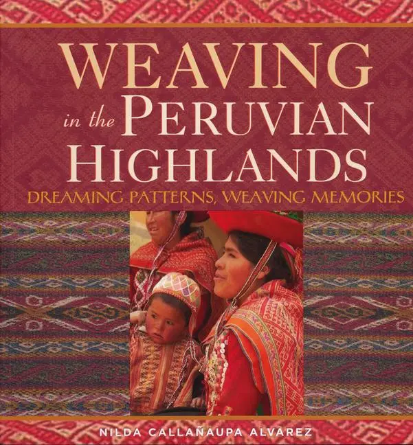 Cover: 9780983886037 | Weaving in the Peruvian Highlands | Nilda Callañaupa Alvarez | Buch