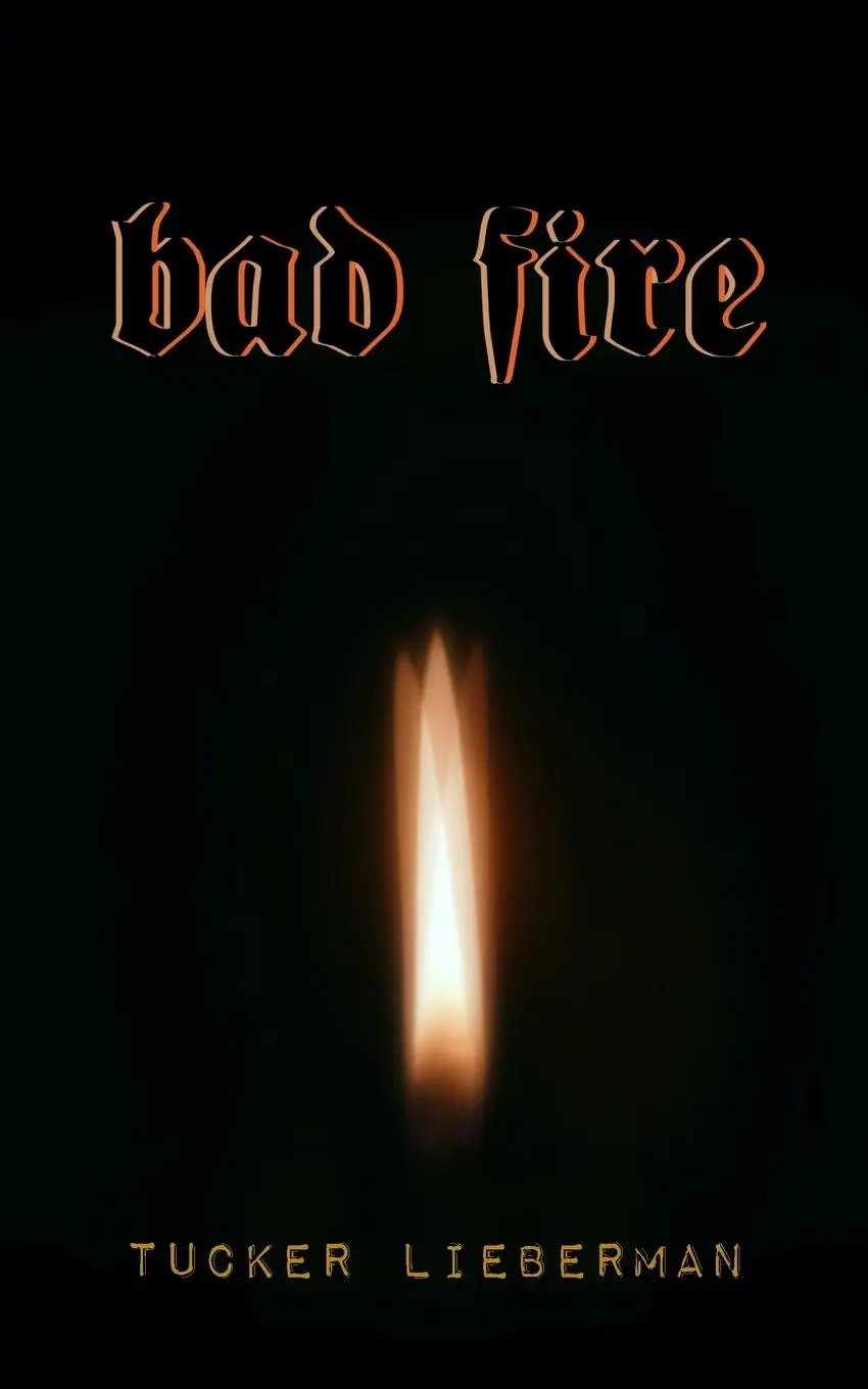 Cover: 9781732906037 | Bad Fire | A Memoir of Disruption | Tucker Lieberman | Taschenbuch