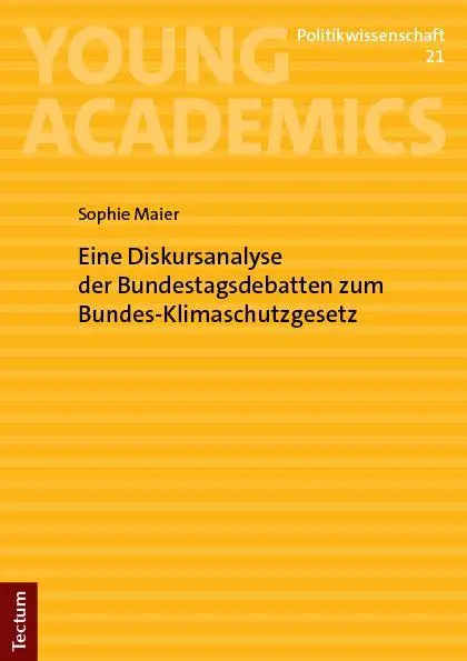 Eine Diskursanalyse der Bundestagsdebatten zum Bundes-Klimaschutzgesetz