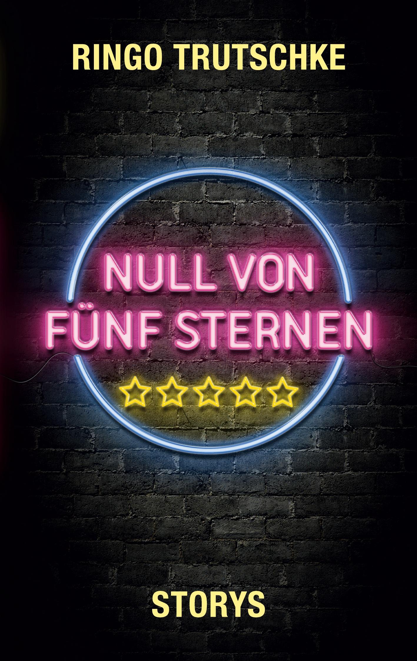 Cover: 9783755716037 | Null von fünf Sternen | Storys | Ringo Trutschke | Taschenbuch | 2021