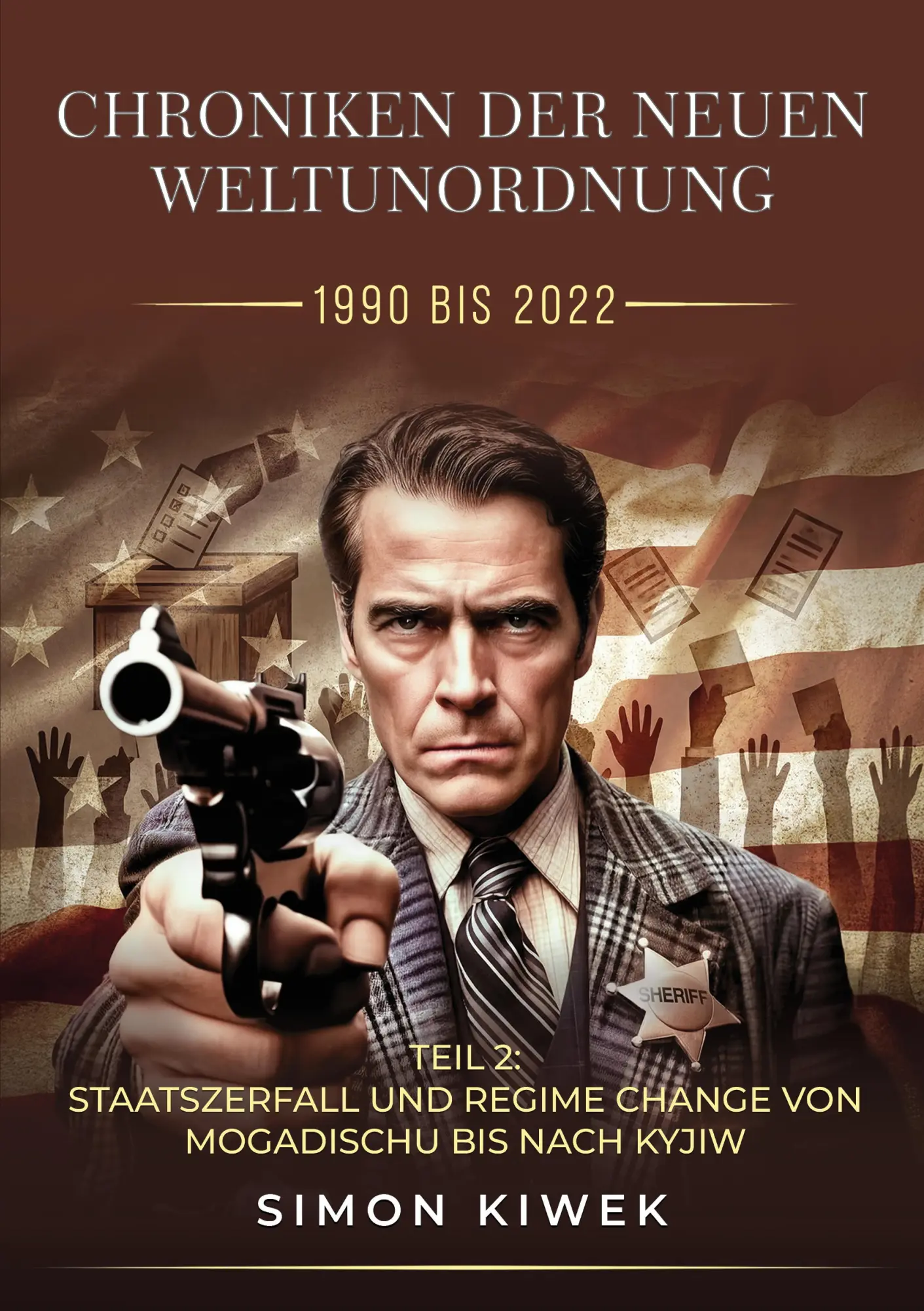 Cover: 9783903696037 | CHRONIKEN DER NEUEN WELTUNORDNUNG (1990 BIS 2022) Teil 2 | Simon Kiwek
