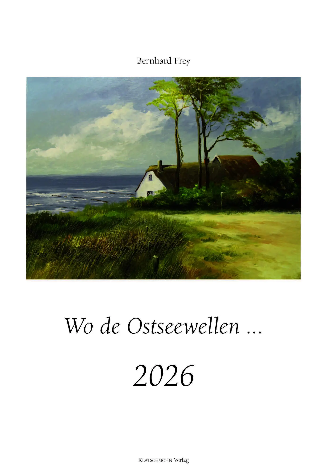 Cover: 9783910906037 | Wo de Ostseewellen ... | Kalender 2026 | Bernhard Frey | Kalender