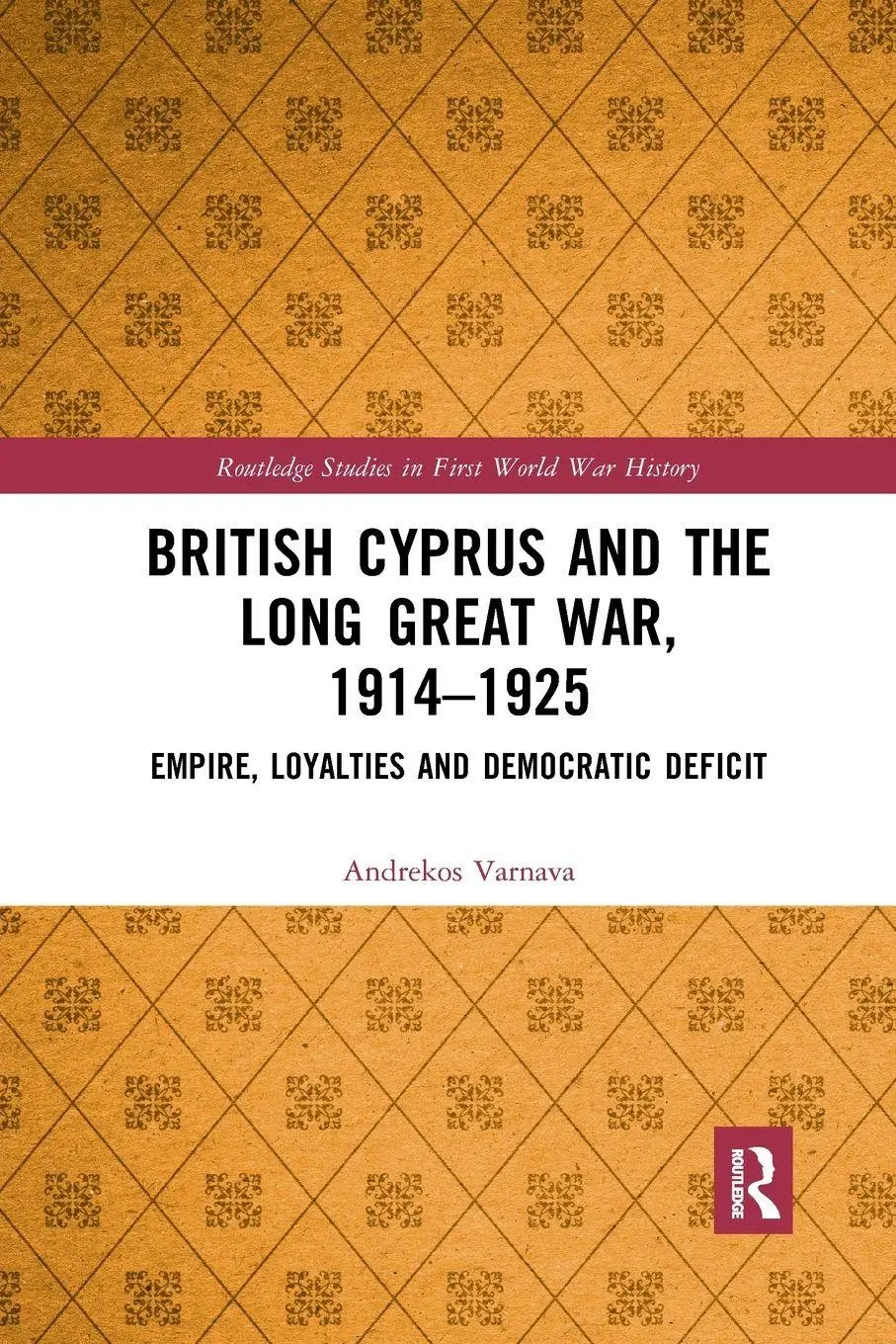 Cover: 9780367786137 | British Cyprus and the Long Great War, 1914-1925 | Andrekos Varnava