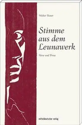 Cover: 9783954626137 | Stimme aus dem Leunawerk | Verse und Prosa | Walter Bauer | Buch