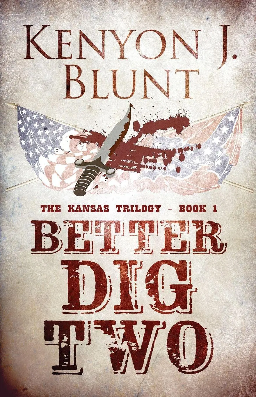 Cover: 9784824146137 | Better Dig Two | Kenyon J. Blunt | Taschenbuch | The Kansas Trilogy