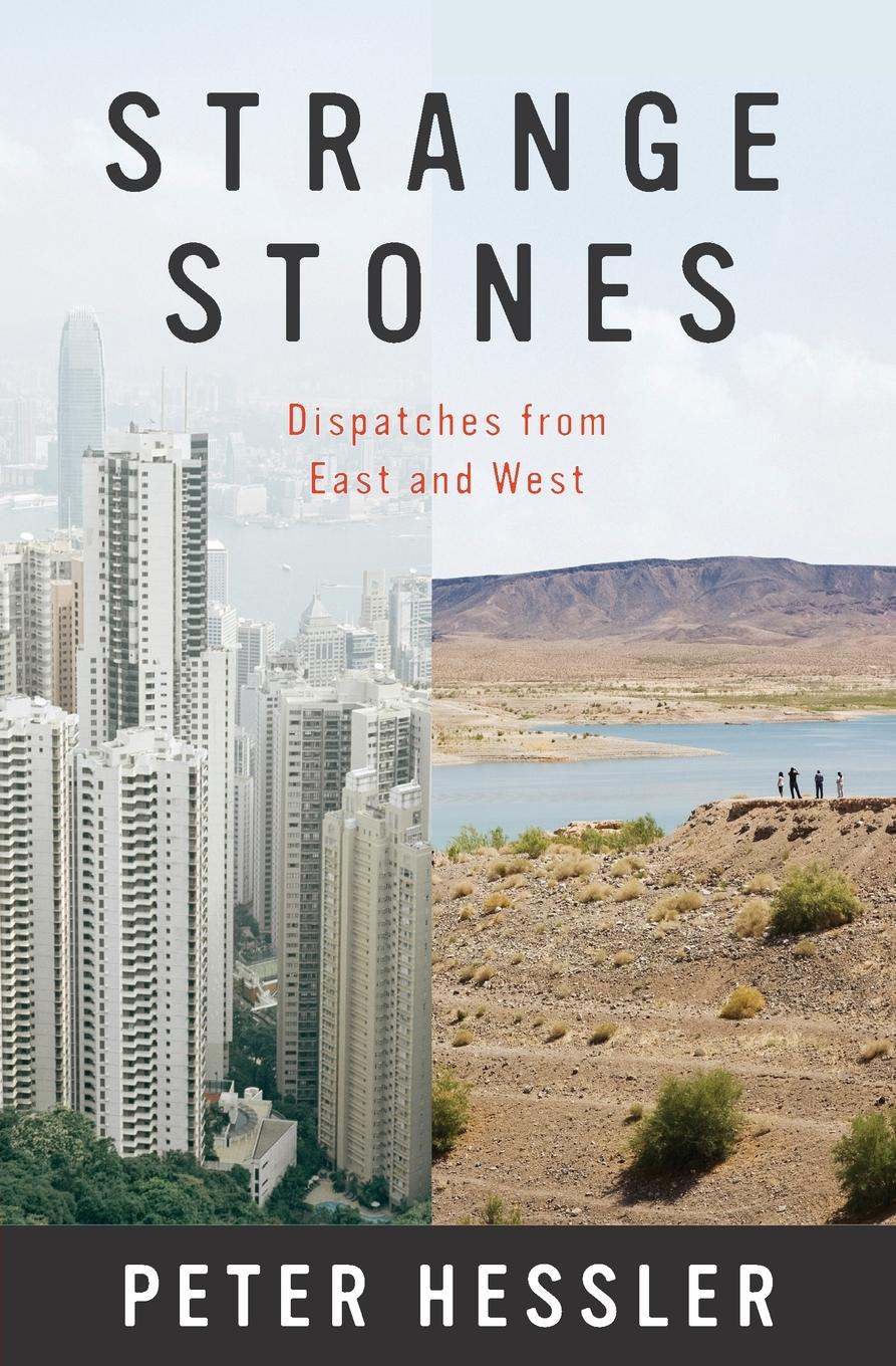 Strange Stones: Dispatches from East and West Peter Hessler Author