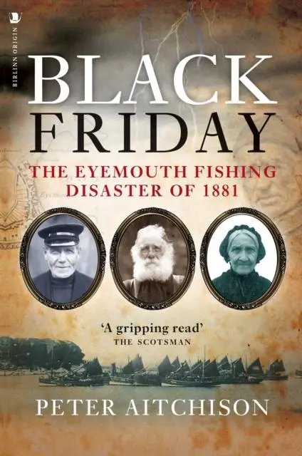 Cover: 9781912476237 | Black Friday | The Eyemouth Fishing Disaster of 1881 | Peter Aitchison