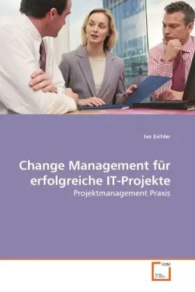 Cover: 9783639026337 | Change Management für erfolgreiche IT-Projekte | Ivo Eichler | Buch