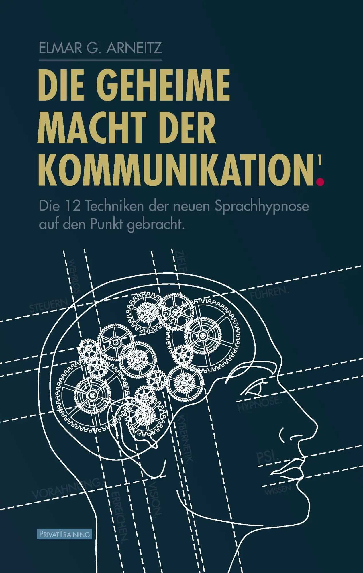 Cover: 9783842356337 | Die geheime Macht der Kommunikation1. | Elmar G. Arneitz | Buch | 2011