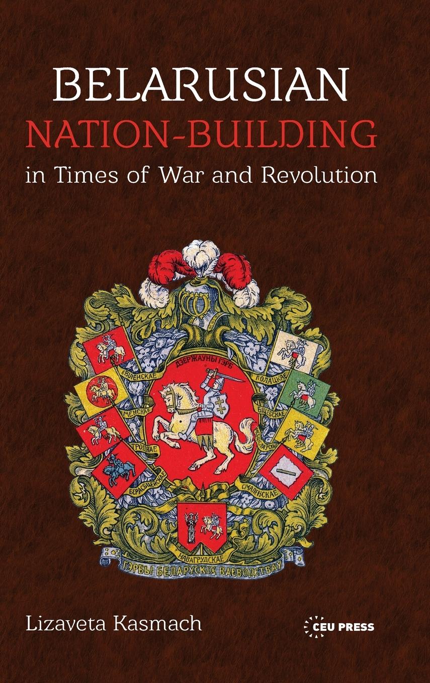 Cover: 9789633866337 | Belarusian Nation-Building in Times of War and Revolution | Buch