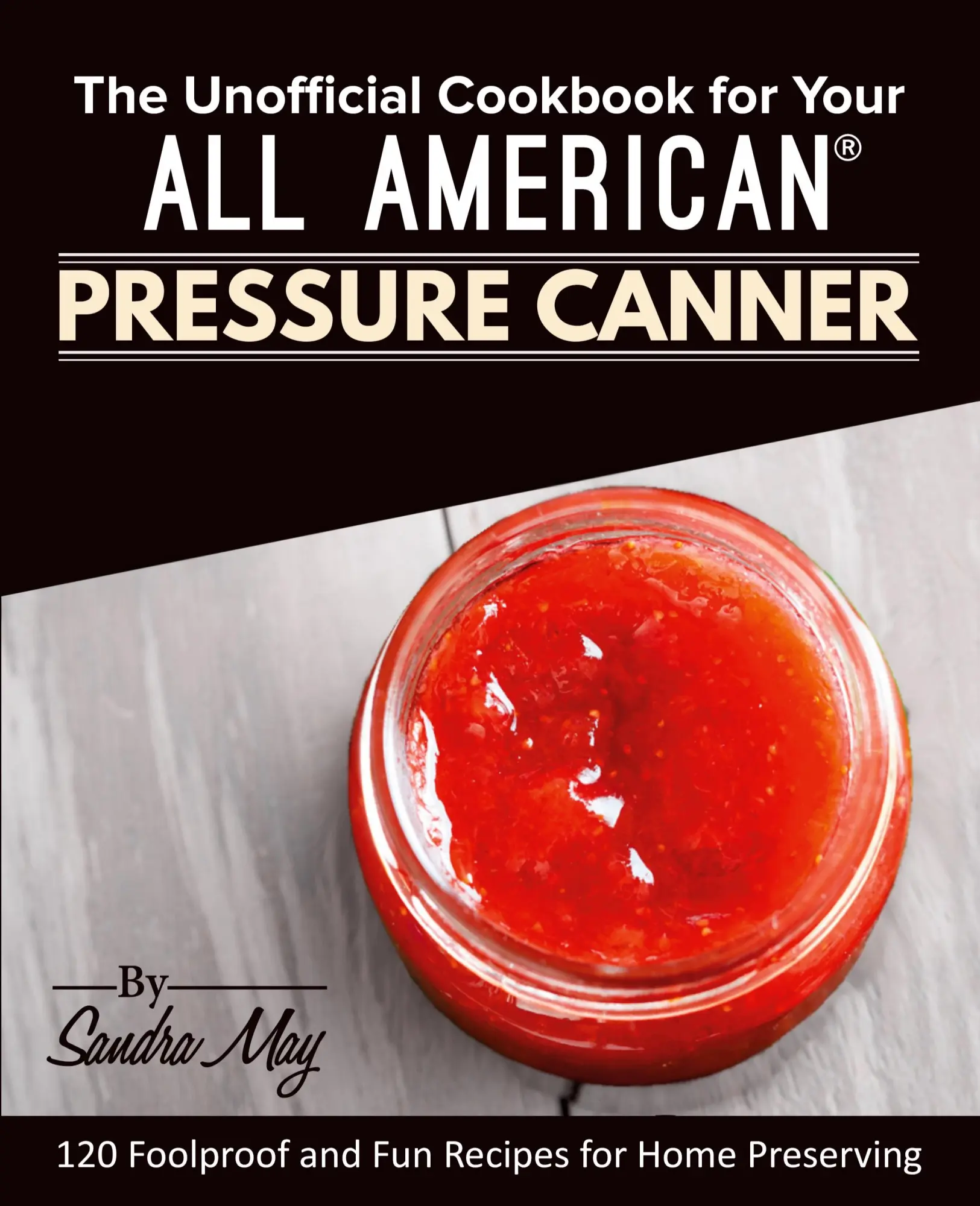 Cover: 9781945056437 | The Unofficial Cookbook for Your All American® Pressure Canner | May