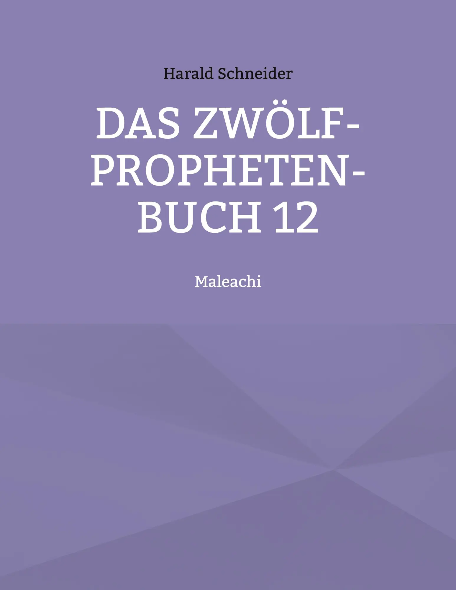 Cover: 9783756836437 | Das Zwölf-Propheten-Buch 12 | Maleachi | Harald Schneider | Buch