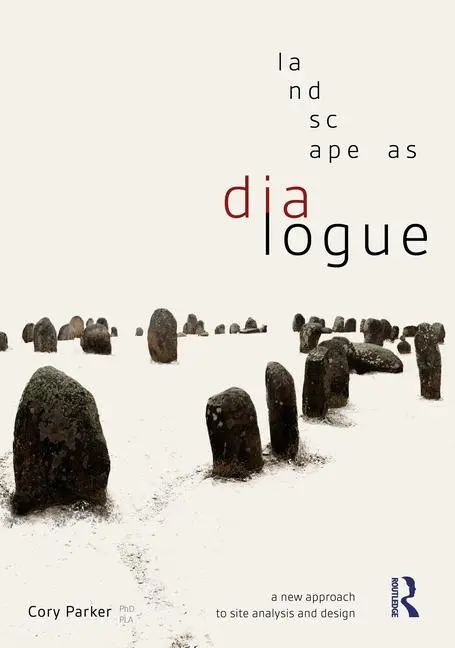 Cover: 9780367746537 | Landscape as Dialogue | A New Approach to Site Analysis and Design