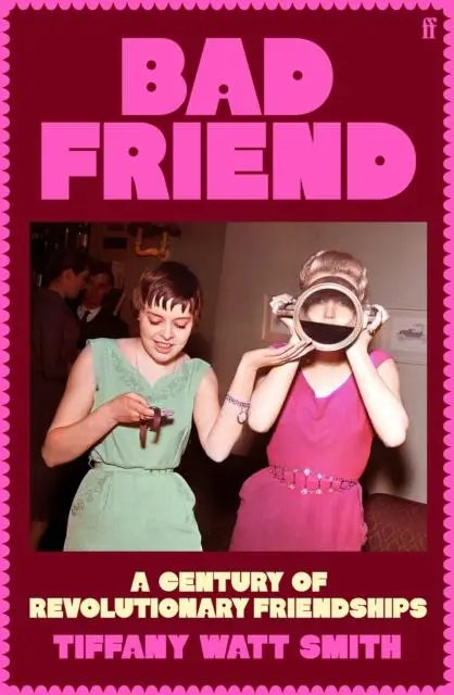 Cover: 9780571376537 | Bad Friend | A Century of Revolutionary Friendships | Smith | Buch
