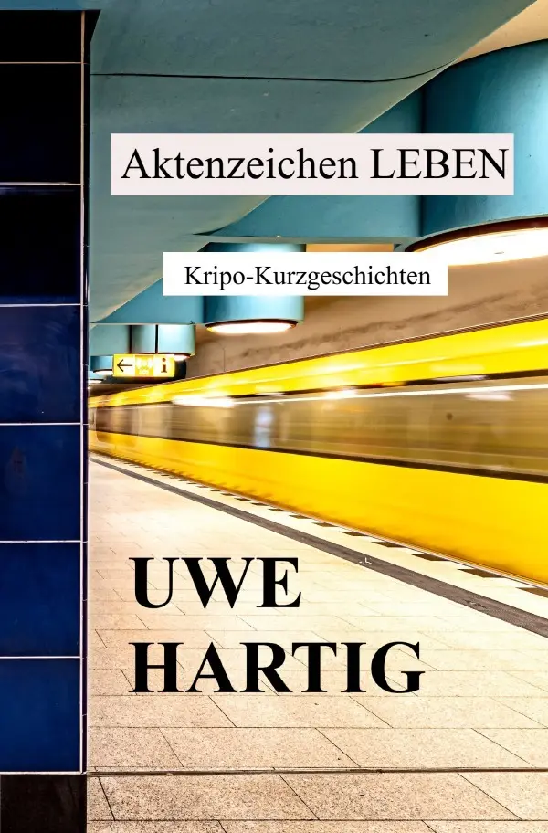 Cover: 9783819046537 | Aktenzeichen LEBEN | Kripo - Kurzgeschichten | Uwe Hartig | Buch