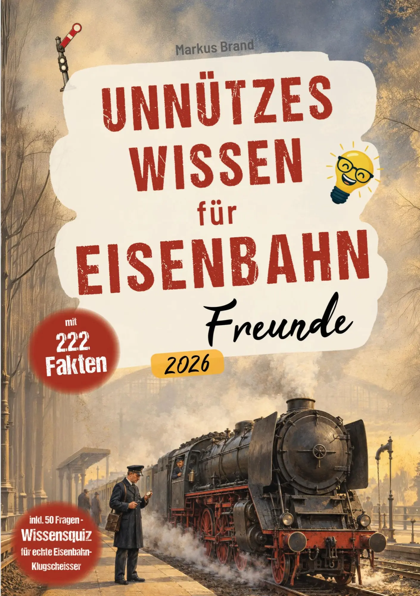 Cover: 9783911326537 | Unnützes Wissen für Eisenbahnfreunde - 222 kuriose Fakten +...