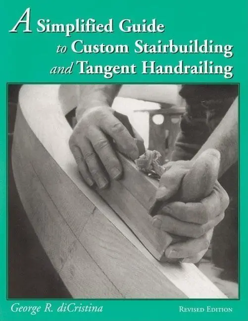 Cover: 9780941936637 | A Simplified Guide to Custom Stairbuilding and Tangent Handrailing