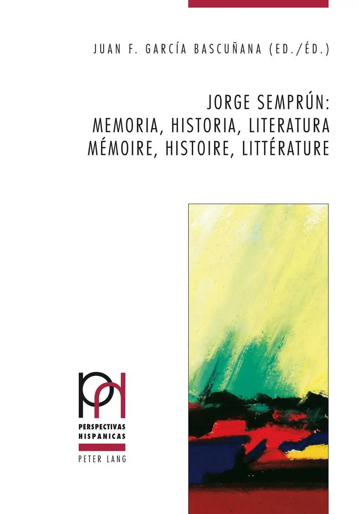 Jorge Semprun : memoria, historia, literatura. Jorge Semprun : mémoire, histoire, littérature