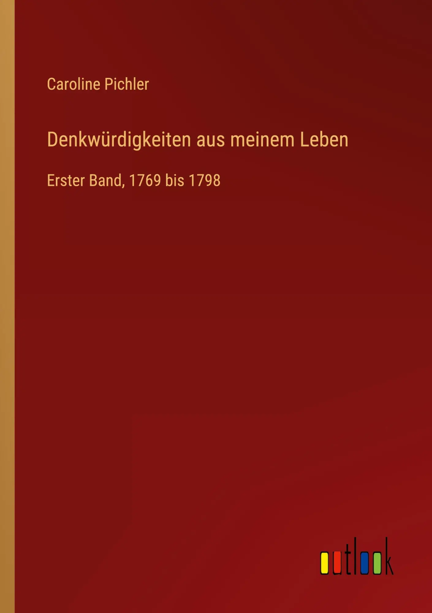 Denkwürdigkeiten aus meinem Leben: Erster Band, 1769 bis 1798
