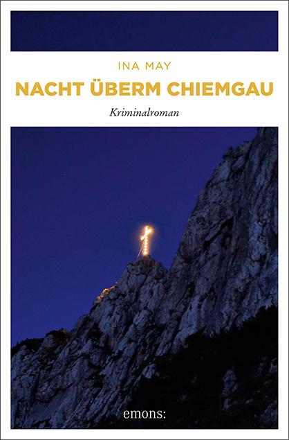 Cover: 9783740806637 | Nacht überm Chiemgau | Kriminalroman | Ina May | Taschenbuch | 368 S.
