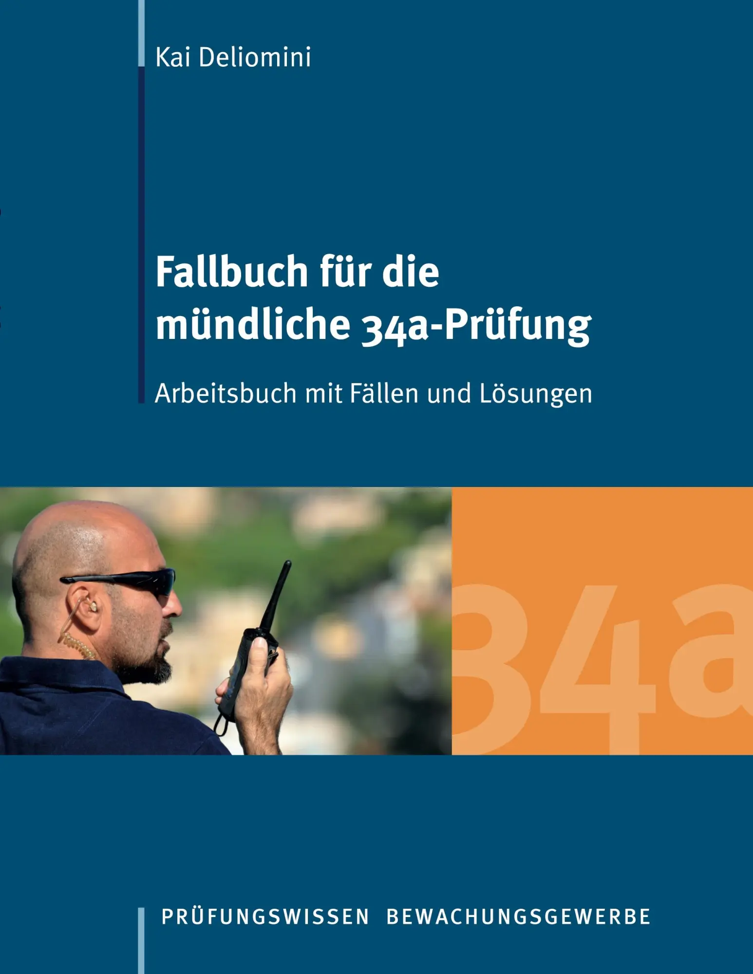 Cover: 9783741276637 | Fallbuch für die mündliche 34a-Prüfung | Kai Deliomini | Taschenbuch