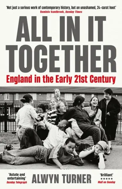 Cover: 9781788166737 | All In It Together | England in the Early 21st Century | Alwyn Turner