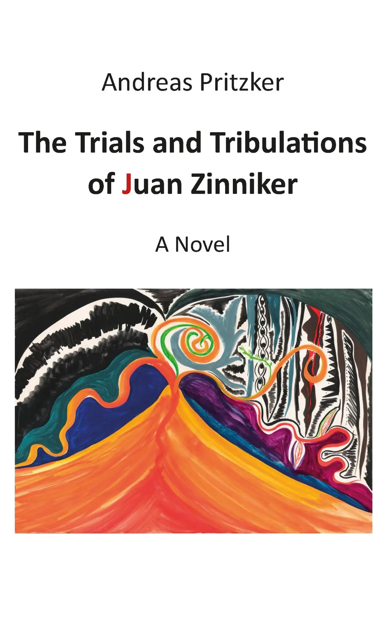 The Trials and Tribulations of Juan Zinniker: A Novel