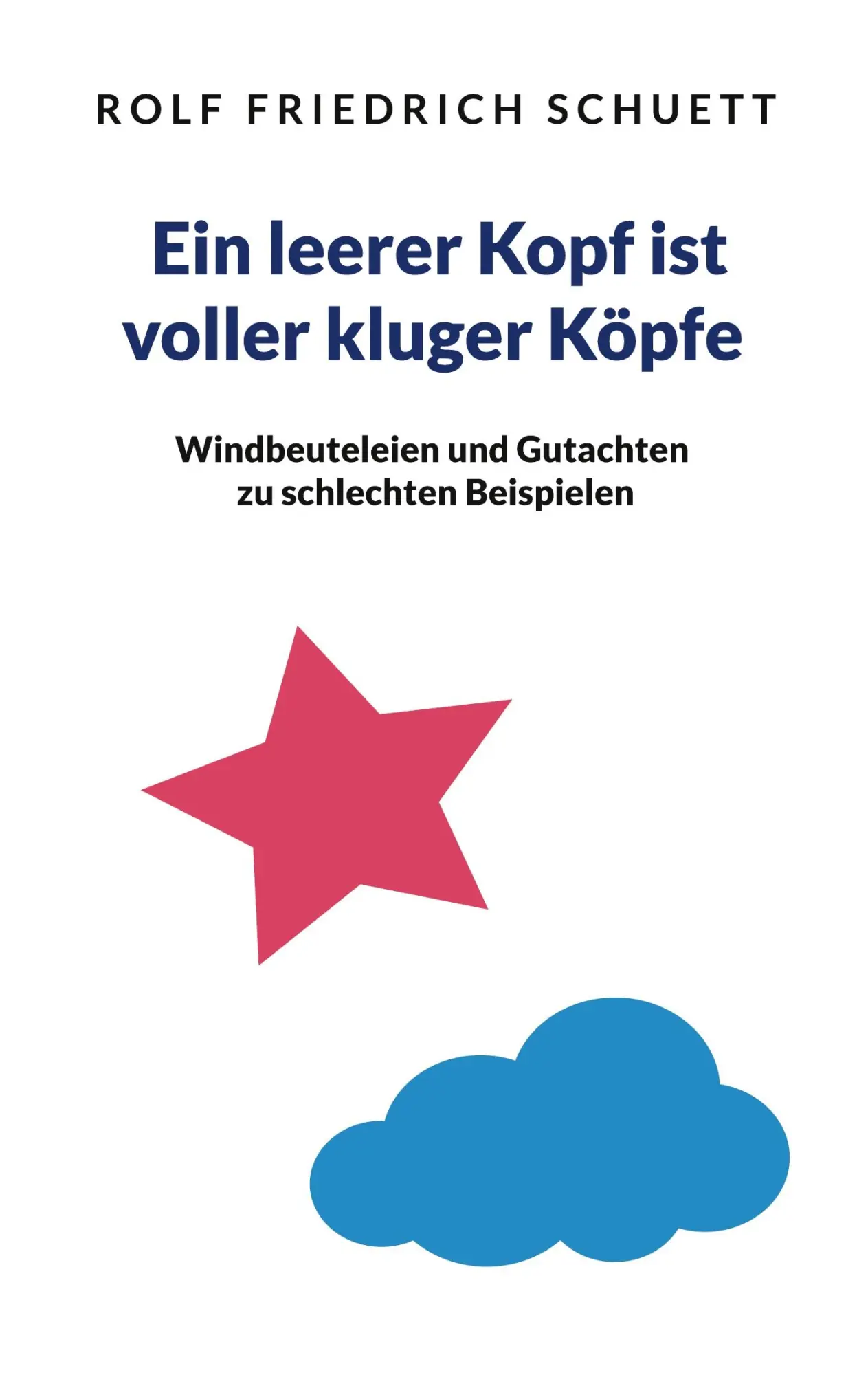 Cover: 9783819266737 | Ein leerer Kopf ist voller kluger Köpfe | Rolf Friedrich Schuett Cover: 9783819266737 | Ein leerer Kopf ist voller kluger Köpfe | Rolf Friedrich Schuett