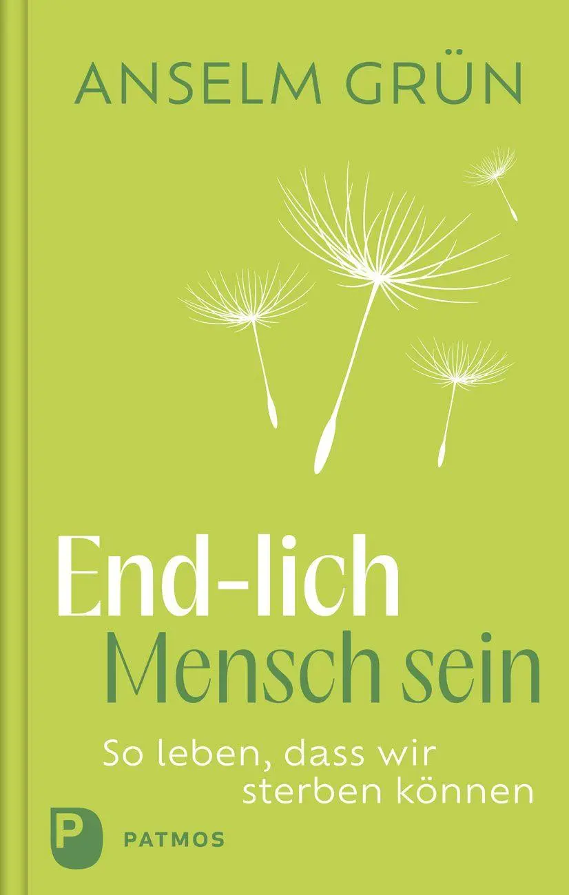 Cover: 9783843616737 | End-lich Mensch sein | So leben, dass wir sterben können | Anselm Grün