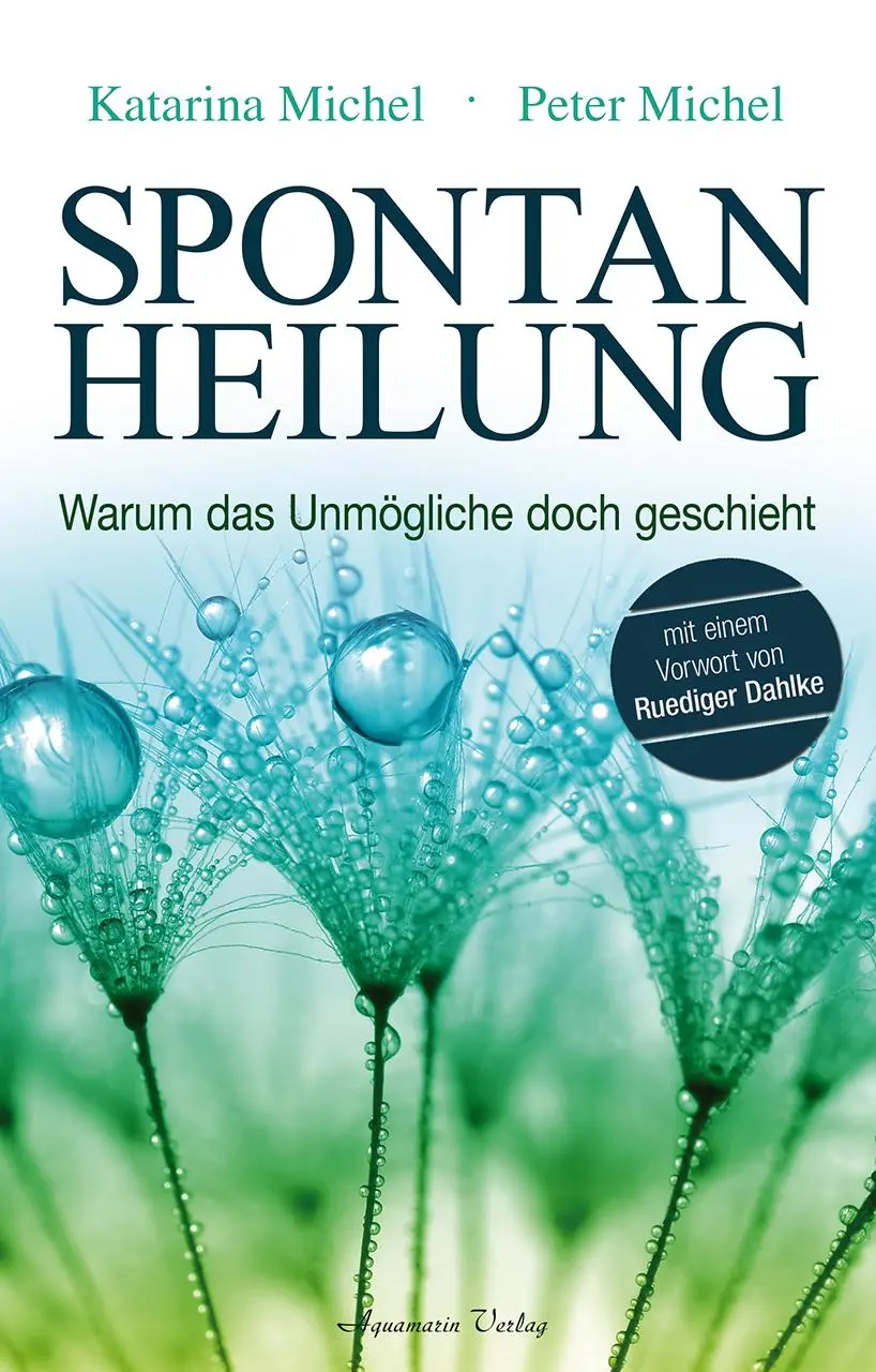 Cover: 9783894276737 | Spontanheilung | Warum das Unmögliche doch geschieht | Michel (u. a.)