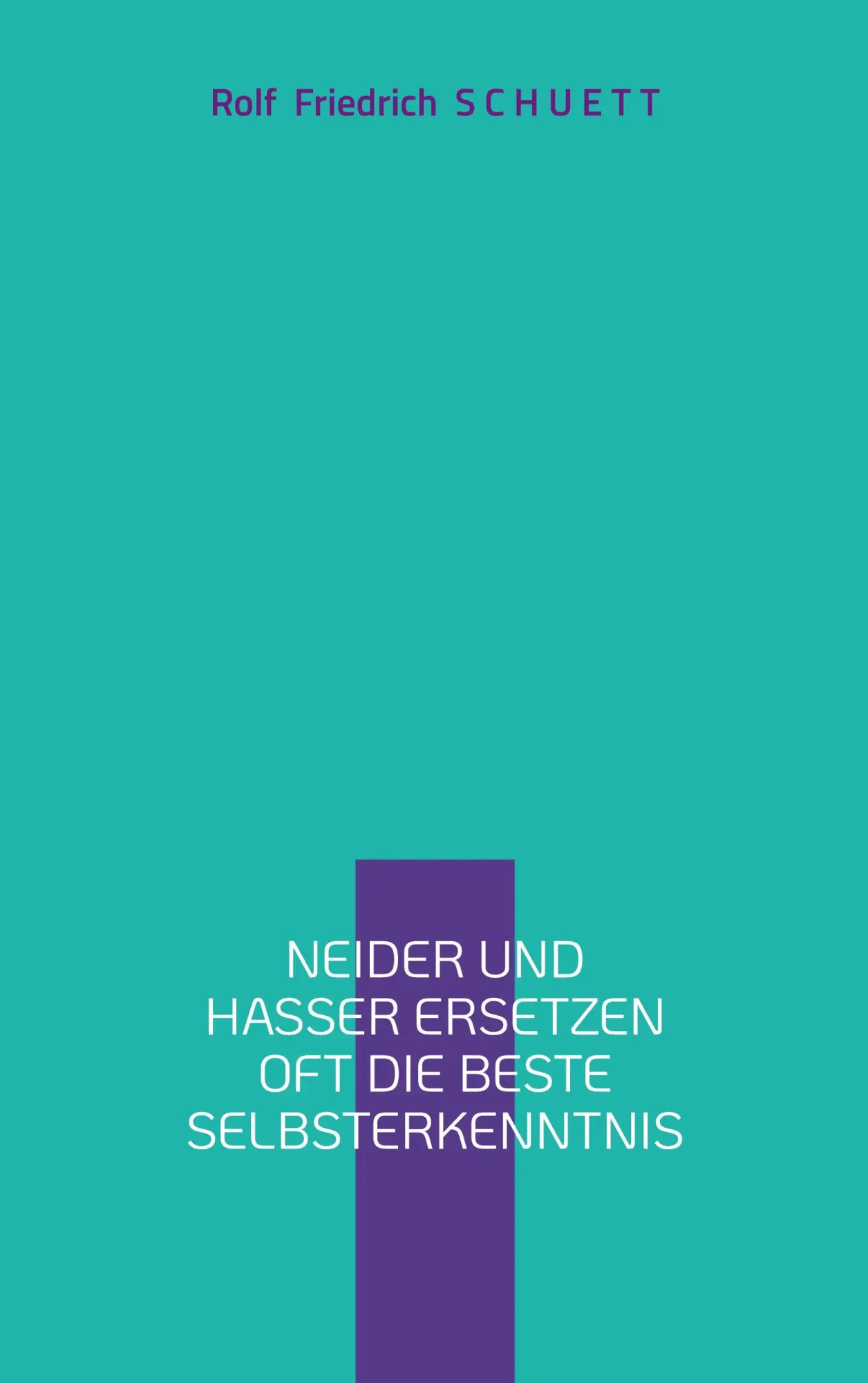 Cover: 9783748116837 | Neider und Hasser ersetzen oft die beste Selbsterkenntnis | Schuett