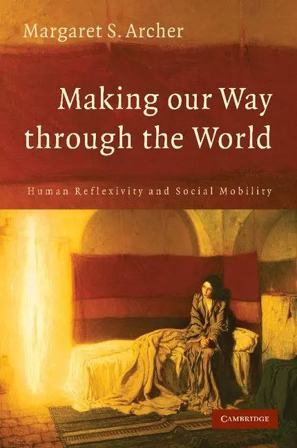 Cover: 9780521696937 | Making Our Way Through the World | Margaret S. Archer | Taschenbuch