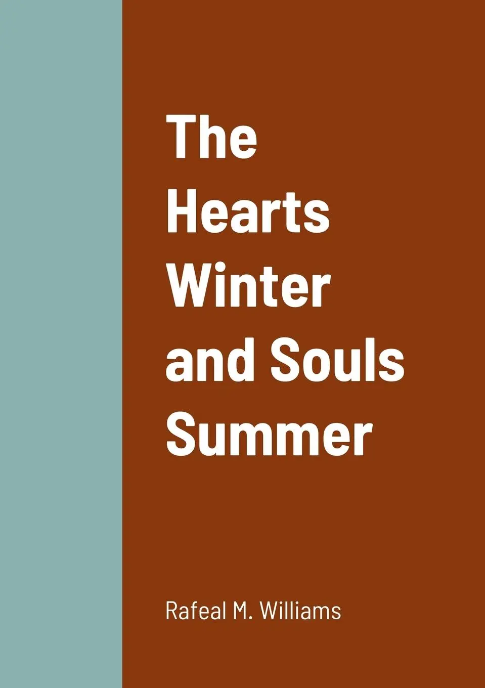 Cover: 9781387646937 | The Hearts Winter and Souls Summer | Rafeal Williams | Taschenbuch