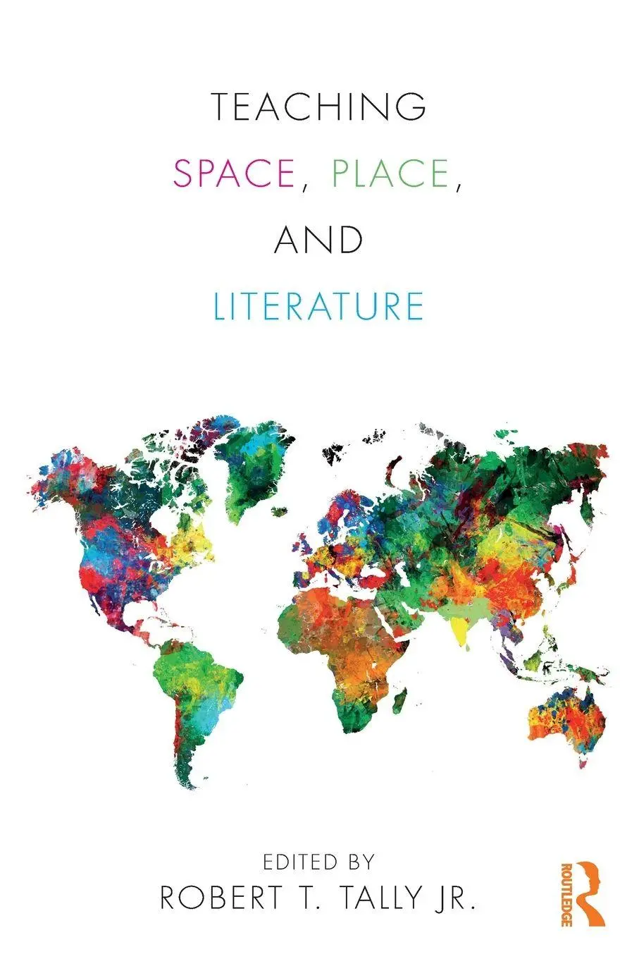Cover: 9781138047037 | Teaching Space, Place, and Literature | Robert Tally Jr. | Taschenbuch