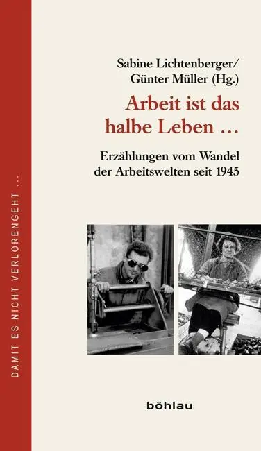 Cover: 9783205787037 | Arbeit ist das halbe Leben ... | Sabine Lichtenberger | Buch | 320 S.